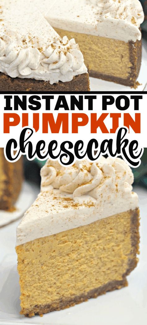 Instant Pot Pumpkin Cheesecake is made with pumpkin puree and is pressure cooked to the most moist delicious dessert that is then elevated to the next level with a cinnamon whipped cream. It's the perfect holiday dessert. #instantpotdessert #pumpkincheesecake #ippumpkincheesecake #ipcheesecake #holidaydessert #dessert #cheesecakerecipe #instantpotcheesecake #pumpkincheesecakerecipe #christmasdessert #thanksgivingdessert Instapot Pumpkin Cheesecake Recipes, Instant Pot Pumpkin Cheesecake Recipes, Pumpkin Cheesecake Instant Pot, Cheesecake 17 Instant Pot, Instant Pot Recipes Easy Dessert, Cheesecake Recipes Instant Pot, Instant Pot Pumpkin Cheesecake, Insta Pot Desserts Recipes, Instant Pot Desserts Easy