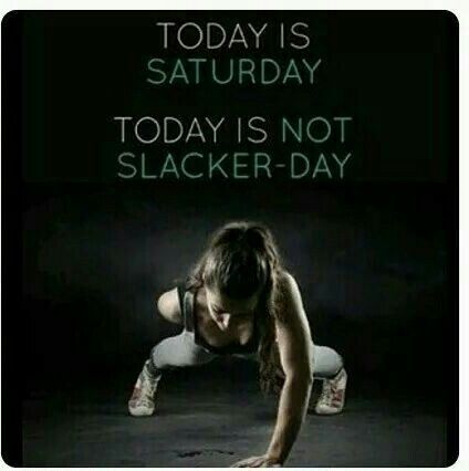 Today is Saturday. Today is not slacker day! Just Do It!! Kickboxing Memes, Motivation Quotes Fitness, Beachbody Coaching, Workout Motivation Quotes, Weekend Motivation, Saturday Workout, Fitness Humor, Gym Quotes, Workout Quotes