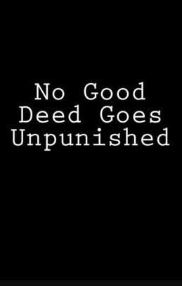 The phrase 'No good deed goes unpunished' is a sardonic commentary on the frequency with which acts of kindness backfire on those who offer them. In other words, those who help others are doomed to suffer as a result of their helpfulness. No Good Deed Goes Unpunished, No Good Deed, Positive Energy Quotes, In Other Words, Acts Of Kindness, Help Others, Good Deeds, Random Acts Of Kindness, Positive Energy