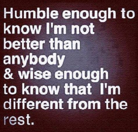 8-images.blogspot.com: HUMBLE ENOUGH TO KNOW I'M NOT BETTER THAN ANYBODY ... Humble Quotes, Life Inspiration, How I Feel, Meaningful Quotes, Great Quotes, Wisdom Quotes, True Quotes, Inspire Me, Wise Words