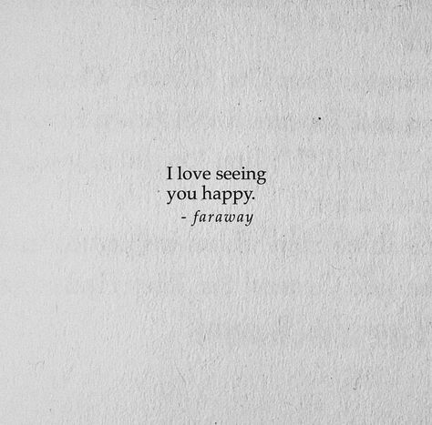 i love seeing you happy Happy To See You Happy Quotes, Love To See You Happy Quotes, I'm Happy For You, I’m Happy For You, Happy To See You Quotes, Im Happy For You Quotes, I Love Seeing You Happy, One Sided Love Quotes Feelings, One Sided Love Quotes For Him Short