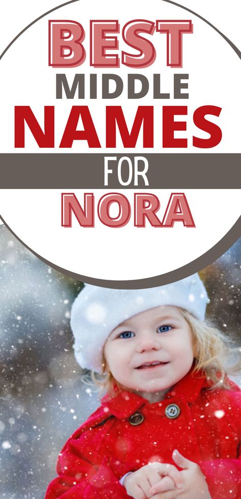 Picture of toddler girl in winter outfit with text that reads Best Middle Names for Nora Norah Name, Double Girl Names, Nora Name, Fun Names, Cool Middle Names, Old Fashioned Names, Traditional Names, Middle Names, Modern Names