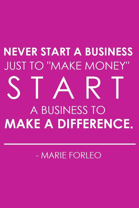 Inspirational business quote from Marie Forleo. "Never start a business just to make money, start a business to make a difference." Great advice. Virtual Assistant Logo, Business Quote, Marie Forleo, Business Inspiration Quotes, Start A Business, A Thought, Starting Your Own Business, Creative Entrepreneurs, The Next Generation