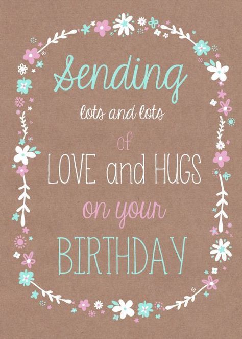 Sending Love And Hugs On Your Birthday birthday happy birthday happy birthday wishes birthday quotes happy birthday quotes birthday quote happy birthday quotes for friends happy birthday love quotes Birthdays Quotes, Cool Happy Birthday Images, Birthday Msgs, Funny Happy Birthday Images, Card Verses, Card Backgrounds, Birthday Pic, Bday Wishes, Birthday Freebies