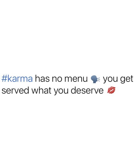 Karma Twitter Quotes, Bigger Person Quotes Karma, Karma Twitter, Karma Tweets, Karma Will Get You Quotes, Karma Has No Menu You Get Served What You Deserve, You Got Served, Karma Memes Truths, Funny Advice