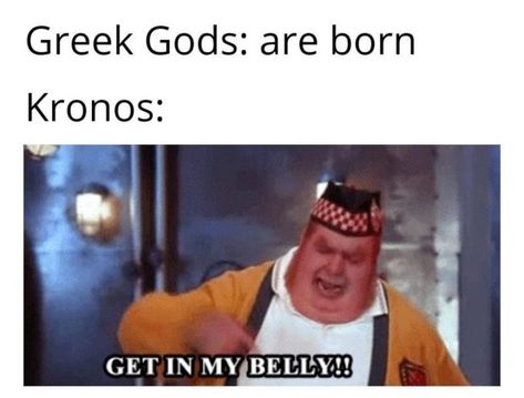 55 Funny History Memes - "Greek Gods: Are born. Kronos: Get in my belly!!" Ancient Greece Memes, Greek Mythology Memes Funny, Greece Mythology, Funny History, Historical Humor, Greek Memes, Greek Mythology Humor, College Textbook, Greek Mythology Gods