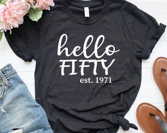 Hello 50, 1974 Birthday, Funny Birthday Shirts, Cricut Shirts, 50th Bday, 50 Birthday, Fifty Birthday, Turning 50, Custom Birthday Shirts