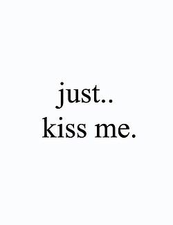 Simple as that. Please Kiss Me, Just Kiss Me, Good Night I Love You, Baby Kiss, Good Morning Sweetheart Quotes, Meaningful Love Quotes, Inappropriate Thoughts, Kiss My, Love Others