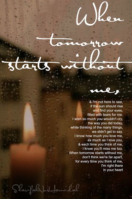 Quote by SharifahNor: When tomorrow starts without me,  & I'm not here t... When Tomorrow Starts Without Me Tattoo, If Tomorrow Starts Without Me, When Tomorrow Starts, Heart Feelings, Hippie Quotes, Unfortunate Events, Christian Prayers, A Series Of Unfortunate Events, Without Me