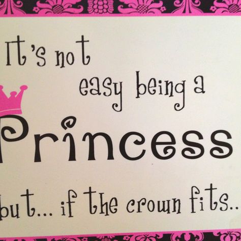 It's not easy being a Princess but.... Disney Princess Sayings, Being A Princess Quotes, Princess Sayings Quotes, Im Not A Princess Im A Queen, I Am Not A Princess I Am A Queen Quote, Mini Me, Sign Quotes, Acting, Funny Quotes