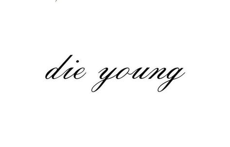 Die Young Quotes, Live Fast Tattoo, Live Fast Die Young Aesthetic, Live Fast Die Young Tattoo, Die Young Tattoo, Ldr Tattoo, Lana Del Rey Live, Lana Del Rey Tattoos, Fashion Bella