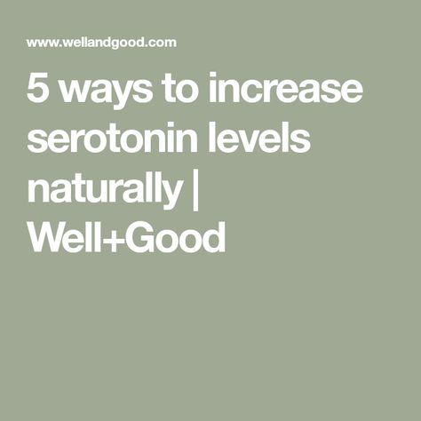 5 ways to increase serotonin levels naturally | Well+Good Increase Serotonin Naturally, Boost Serotonin, Serotonin Syndrome, Increase Serotonin, Organic Gifts, Healthy Gift, Healing Recipes, Educational Infographic, Happy Hormones