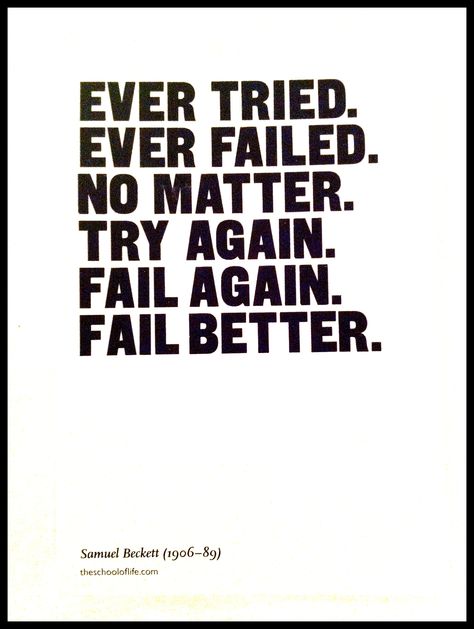 Fail Again, Fail Better.  Samuel Beckett Beckett Quotes, Fail Again Fail Better, Fail Better, Samuel Beckett, Inspirational Words Of Wisdom, Author Quotes, Try Again, Love Words, Great Quotes