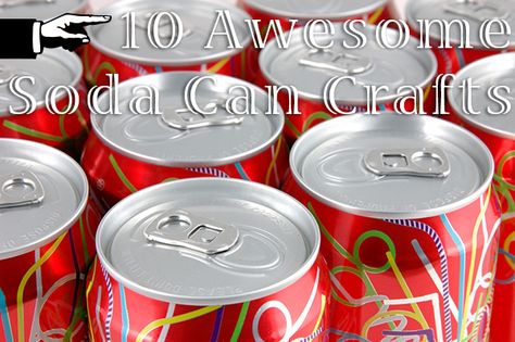 10 Crafty Ways to Upcycle a Soda Can Can Projects, Science Experiments Kids Elementary, Soda Can Crafts, Coke Can, Aluminum Can Crafts, Green World, Craft Images, Pop Cans, Repurposed Items