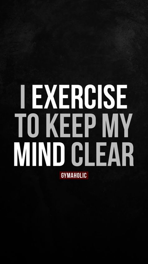 I exercise to keep my mind clear - Gymaholic Clear Your Mind Quotes, Clear Mind Aesthetic, Clear Mind Quotes, Mental Strong, Exercise Affirmations, Gymholic Quotes, Workout Affirmations, Gym Prints, Gym Quotes Motivational