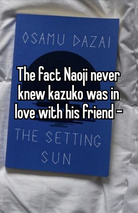 The Setting Sun Osamu Dazai Quotes, The Setting Sun Osamu Dazai, Osamu Dazai Books, Dazai Whisper, Asian Literature, Novels Quotes, Literature Humor, Osamu Dazai, The Setting Sun