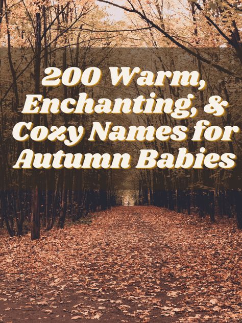 Names That Mean Autumn, Cozy Name Ideas, Cozy Names Ideas, Halloween Themed Names, September Baby Names, Autumn Names Girl, November Names, Fall Baby Names, Pumpkin Names