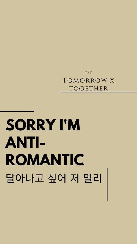 Txt Anti Romantic Aesthetic, Sorry I’m An Anti Romantic, Txt Poster Wallpaper, Sorry Im An Anti Romantic Txt Wallpaper, Txt Anti Romantic Wallpaper, Anti Romantic Quotes, Anti Romantic Tomorrow X Together, Sorry I Am Anti Romantic, Anti Romantic Aesthetic