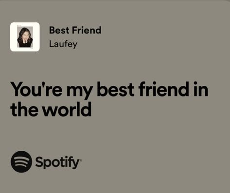 Song Lyrics For Your Best Friend, I Love My Bsf Quote, Songs To Describe Your Best Friend, Songs That Describe Best Friends, Best Friend Song Quotes, Lyrics For Best Friends Songs, Its Nice To Have A Friend Lyrics Spotify, Friendship Music Quotes, Songs That Remind Me Of You Best Friend