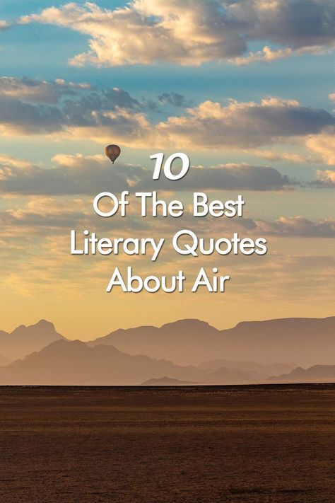 These 10 of the best literary quotes about air features the atmosphere surrounding our earth, from wind and sky to lightning, thunder, and thunderstorms, and more. Get ready to walk on air with these best literary quotes about air. #QuotesAboutAir #Air Quotes About Air, Quotes About Wind, Lungs Quotes, Quotes About Flying, Wind Quotes, Best Literary Quotes, Elements Quote, Wind Quote, All About Books