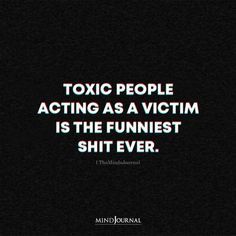 Sick Quotes, Victim Quotes, Toxic Quotes, Fake People Quotes, Betrayal Quotes, Toxic People Quotes, Karma Quotes, Badass Quotes, Toxic People