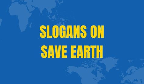 250 Best Slogans For Earth Day - Brand Peps Slogan On Save Earth, Best Slogans, Earth Day Slogans, Slogan Ideas, Earth Quotes, Advertising Slogans, Earth Poster, Earth Hour, Cool Slogans