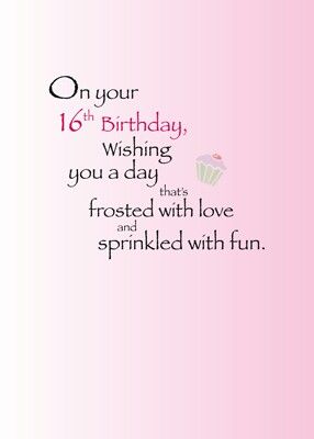 On your 16th birthday wishing you a day that's frosted with love and sprinkled with fun Sweet Sixteen Quotes, Girl Quotes Funny, 16th Birthday Quotes, 16th Birthday Wishes, Birthday 15, Birthday Verses For Cards, Birthday Gorgeous, Card Verses, Birthday Verses