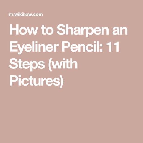 How to Sharpen an Eyeliner Pencil: 11 Steps (with Pictures) How To Sharpen Lip Liner Pencil, How To Sharpen Eyeliner Pencil, Este Lauder Double Wear, Eyeliner Shapes, Thick Eyeliner, Best Eyeliner, Eye Liner Tricks, Double Wear, Eyeliner Pencil