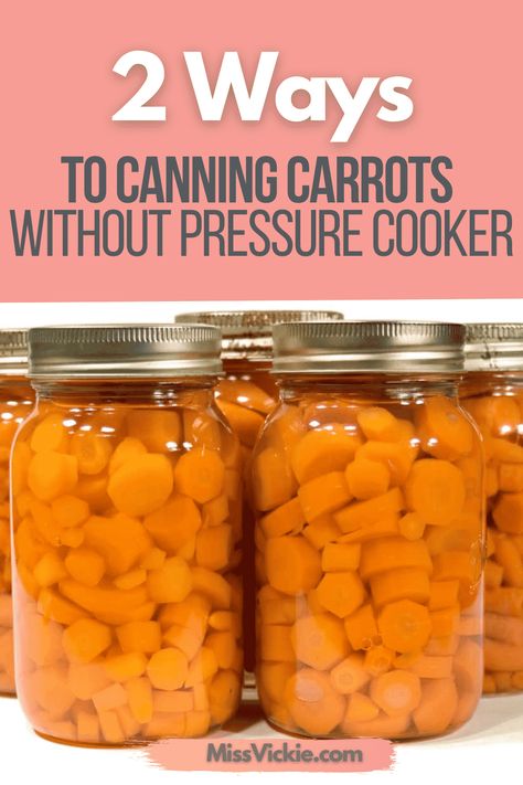 2 Ways To Canning Carrots Without Pressure Cooker - Miss Vickie Canning Carrots Recipes, Preserving Carrots, Can Carrots, Canning Carrots, Homestead Canning, Homestead Food, Hot Water Bath Canning, Water Bath Canning Recipes, Canning And Preserving