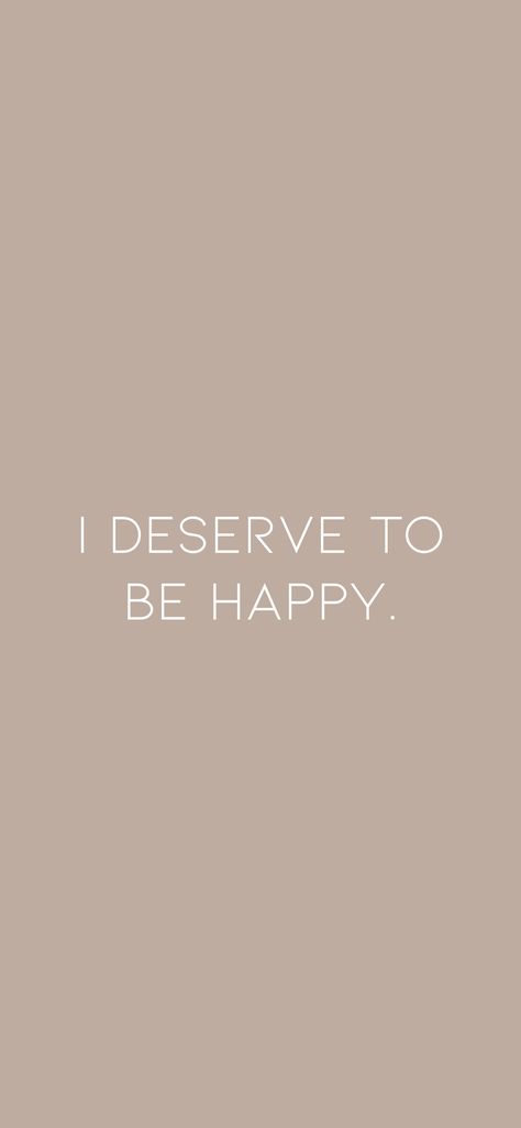 You Deserve Happiness, You Deserve To Be Happy, I Deserve Happiness, I Deserve To Be Happy, I Want To Be Happy, I Will Be Happy, Space Quotes, Deserve To Be Happy, Vision 2024