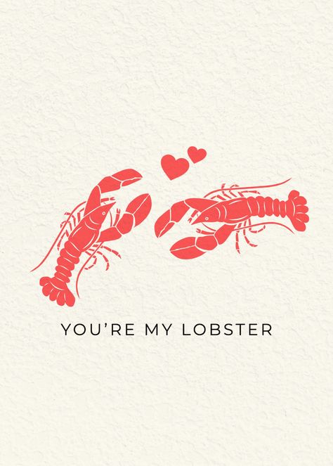 You're My Lobster Love Relationship Greeting Card - Adobe Spark Post You’re My Lobster, You Are My Lobster, Lobster Quotes, Lobster Aesthetic, Rules Aesthetic, Lobster Friends, Lobster Tattoo, Dorm Pictures, Lobster Restaurant