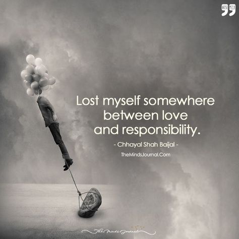 Lost Myself Somewhere Between Love And Responsibility. - https://themindsjournal.com/lost-myself-somewhere-between-love-and-responsibility/ Lost In My Thoughts Quotes, I Lost My Love Quotes, Lost Myself Quotes Relationships, Lost Somewhere Quotes, Somewhere Between Quotes, Lost In Life Quotes Feelings, Lost Interest In Everything Quotes, I Lost Everything Quotes, Lost Life Quotes