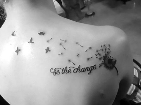 A meaningful tattoo idea of a dandelion turning into birds with lettering: "Be the change". Tattoo Meaning Change, Dandelion Tattoo Quote, Adoption Tattoo, Dandelion Tattoo Meaning, Change Tattoo, Dandelion Tattoo Design, Dandelion Tattoo, Lyric Tattoos, Quote Tattoos