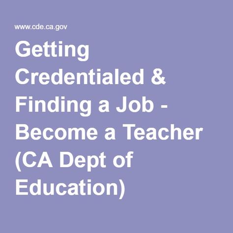 Getting Credentialed & Finding a Job - Become a Teacher (CA Dept of Education) Become A Teacher, Teaching Credential, Finding A Job, Fall Semester, Student Resources, Becoming A Teacher, Teaching Jobs, Find A Job, Iphone Background