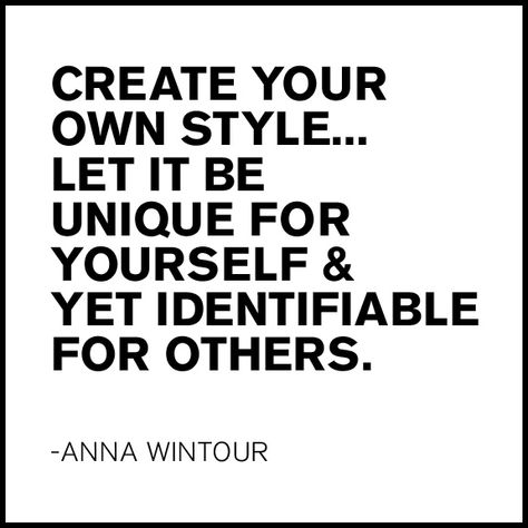 #WednesdayWisdom - Create Your Own Style | Shopaholic's Closet | Bloglovin’ Fashion Designer Quotes, Fashion Quotes Inspirational, Quotes Dream, Robert Kiyosaki, Anna Wintour, Be Unique, Own Style, Tony Robbins, Fashion Quotes