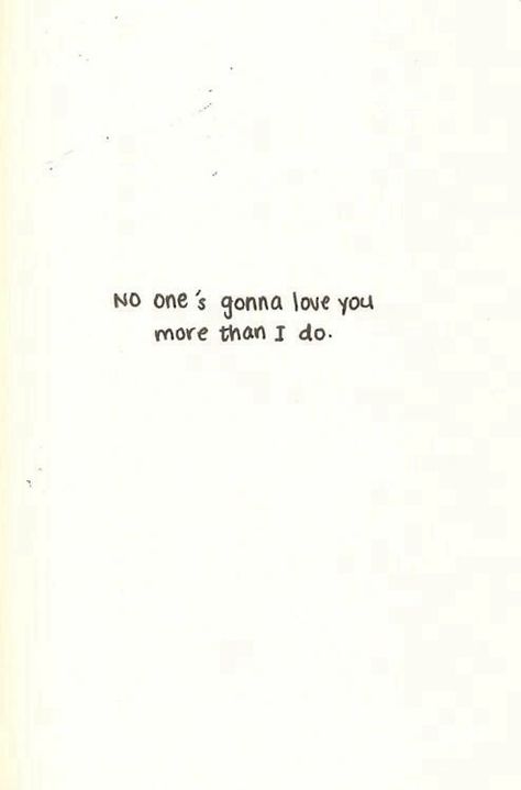 No ones's gonna love you more than I do. Gonna Love You, Pablo Neruda, Cute Love Quotes, All You Need Is Love, Love You More Than, Love You More, Cute Quotes, The Words, Beautiful Words