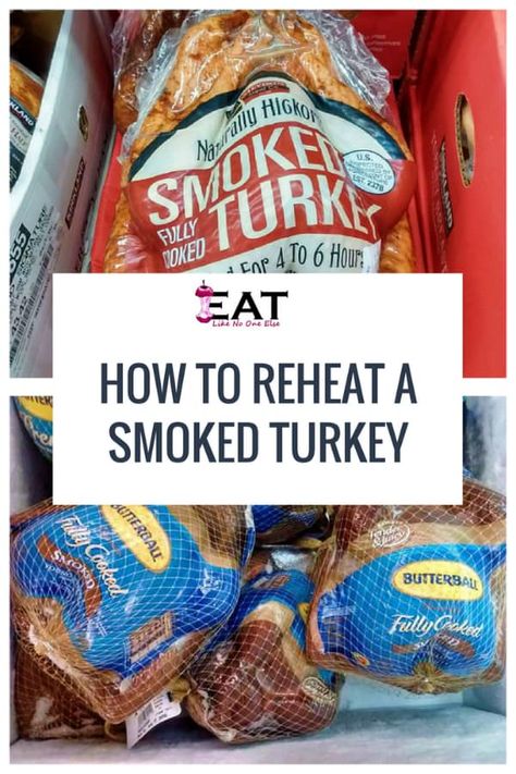 Cooking A Smoked Turkey, Smoked Turkey Cooking Time, Christmas Dinner Main Course, Precooked Turkey, Smoked Whole Turkey, Reheat Turkey, Turkey In Oven, Turkey Cooking Times, Cook Turkey