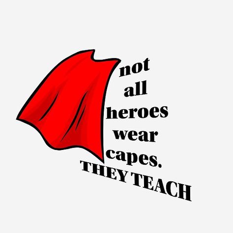 Not All Heroes Wear Capes They Teach Not All Heroes Wear Capes, Being A Teacher, All Hero, Create Digital Product, It's Meant To Be, Cape, How To Wear