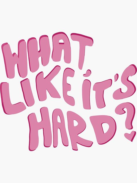 "what, like it's hard?" Sticker for Sale by oliviarosegreen How Hard Can It Be Boys Do It, What Like Its Hard Wallpaper, 1% Better, Stickers For Vision Board, What Like Its Hard, Weeknd Poster, The Weeknd Poster, Ipad Essentials, College Motivation