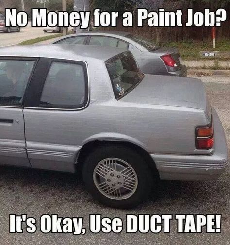 Duct Tape Paint Job is listed (or ranked) 4 on the list 67 Insane Car Modification FAILs Memes Adulting, Insta Memes, Car Jokes, Funny Car Memes, Mechanic Humor, True Memes, Duck Tape, Komik Internet Fenomenleri, Duct Tape