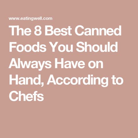 The 8 Best Canned Foods You Should Always Have on Hand, According to Chefs Food To Have On Hand, Impressive Meals, Easy Breakfast Brunch, Canned Foods, Nutrition Guidelines, Dessert Smoothie, Lunch Appetizers, Canned Goods, Grocery Foods