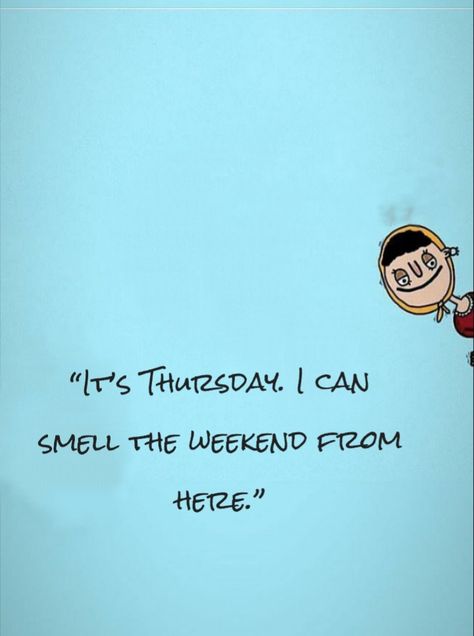 “It’s Thursday. I can smell the weekend from here.” Throwback Thursday Quotes, Thursday Quotes, Weekend Quotes, Thankful Thursday, Throwback Thursday, Morning Quotes, Good Morning Quotes, The Weekend, Good Morning