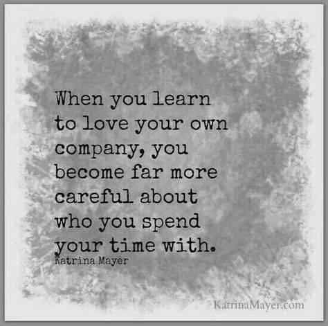 Love yourself... spend quality time with few quality friends... Love Your Own Company, Fina Ord, Own Company, Learning To Love Yourself, Learn To Love, A Quote, Note To Self, Great Quotes, Love Your