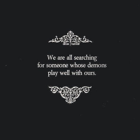 Demons | Flickr - Photo Sharing! Gothic Quotes, Goth Quotes, Trust Quotes, Intp, Infp, Infj, A Quote, Poetry Quotes, Pretty Words