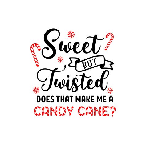 Funny Holiday Shirts Christmas, Candy Cane Sayings For Kids, Sweet But Twisted Candy Cane, Funny Christmas Svg Shirts, Sweet But Twisted Svg, Candy Cane Quotes Christmas, Cute Christmas Quotes Funny, Funny Christmas Shirts Svg, Candy Cane Quotes