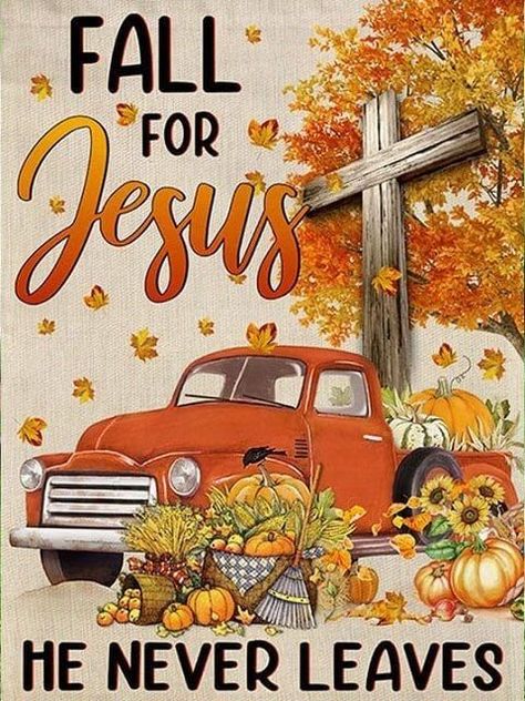 Fall For Jesus, A Course In Miracles, Religious Painting, Autumn Scenes, Inspirational Quotes God, Bible Verses Quotes Inspirational, Fall Pictures, Christian Quotes Inspirational, Red Truck