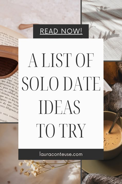 a pin for a blog post that talks about How to Date Yourself/A List of Solo Date Ideas to Take Yourself on a Date Self Date Ideas, Take Yourself On A Date, Self Dates, Self Date, Date Yourself, Solo Date Ideas, Artist Date, Solo Date, Spirit Day