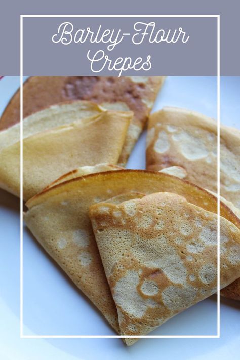 Crepes made with barley flour Barley Flour Recipes, Barley Bread Recipe, Barley Recipe Healthy, Barley Breakfast, Barley Recipes, Flaxseed Flour, Crepe Ingredients, Fitness Foods, Barley Recipe