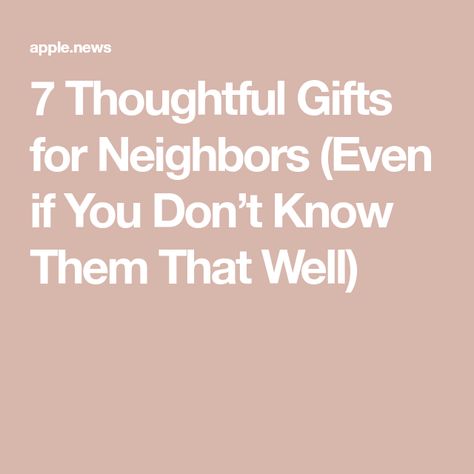 7 Thoughtful Gifts for Neighbors (Even if You Don’t Know Them That Well) May Day Ideas For Neighbors, Neighbor Gifts Just Because, New Neighbor Welcome Gift, Welcome New Neighbors, Gifts For Neighbors, New Neighbor Gifts, Neighborhood Gifts, New Neighbors, Get Well Gifts