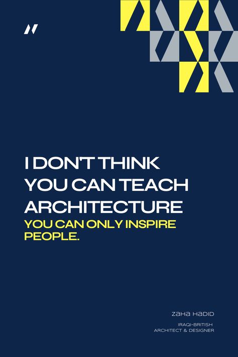 "I don't think you can teach Architecture. You can only inspire people." Zaha Hadid Iraqi-British Architect & Designer Zaha Hadid Quotes, Zaha Hadid, Calm Artwork, Keep Calm Artwork, Architecture, Quotes, Design